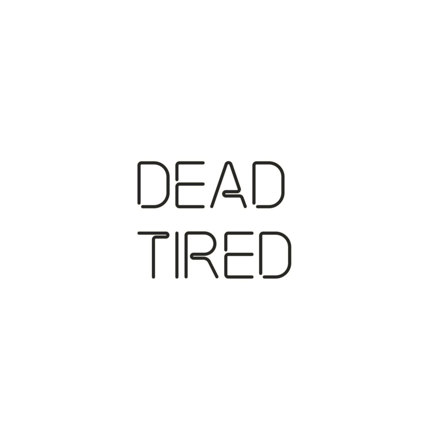 Dead Tired